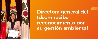 Directora general del Ideam recibe reconocimiento por su gestión ambiental