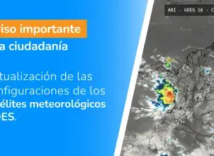 Aviso Importante a la ciudadanía: Actualización de las configuraciones de los satélites meteorológicos GOES