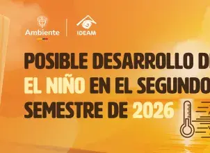 Probable desarrollo de El Niño en el segundo semestre de 2026 activa alerta temprana en el país - Ideam