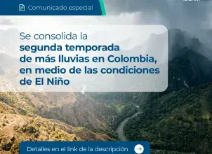 Se consolida la Segunda Temporada de más lluvias en Colombia, en medio de las condiciones de El Niño