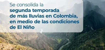 Se consolida la Segunda Temporada de más lluvias en Colombia, en medio de las condiciones de El Niño