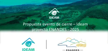 Evento de cierre – IDEAM - Proyecto ENANDES